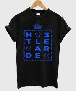 Hustle Harder T Shirt