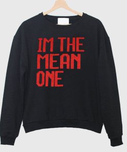 Im The Mean One Sweatshirt