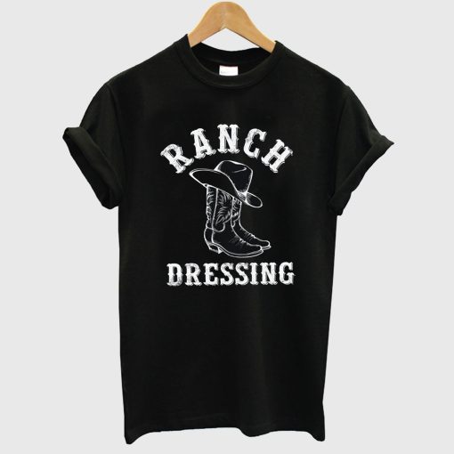 Ranch Dressing Funny Country T Shirt