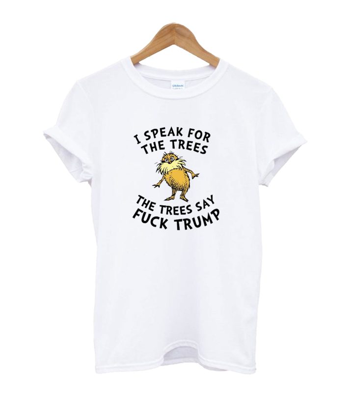 lorax i speak for the trees t shirt