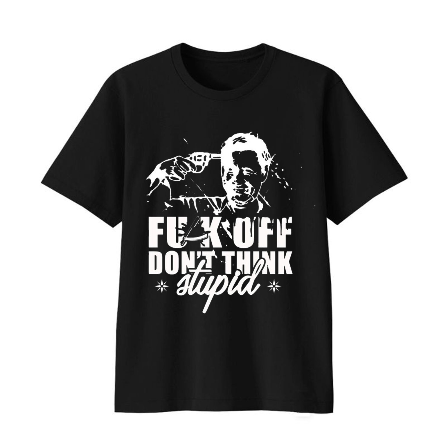 Fuck Of Dont Think T-Shirt
